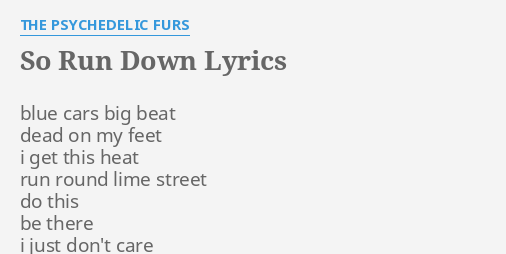 So Run Down Lyrics By The Psychedelic Furs Blue Cars Big Beat