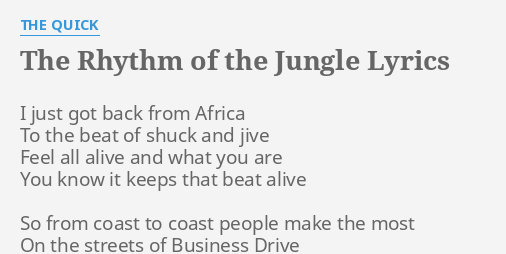 The Rhythm Of The Jungle Lyrics By The Quick I Just Got Back the rhythm of the jungle lyrics by the