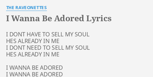 I Wanna Be Adored Lyrics By The Raveonettes I Dont Have To