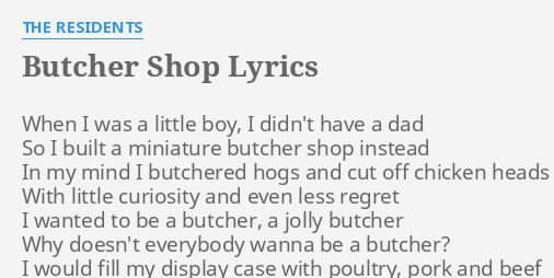 Butcher Shop Lyrics By The Residents When I Was A