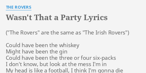 Wasn T That A Party Lyrics By The Rovers Could Have Been The