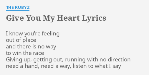 Give You My Heart Lyrics By The Rubyz I Know You Re Feeling