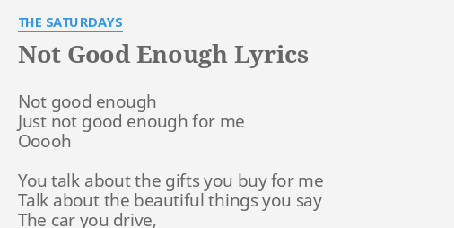 Not Good Enough Lyrics By The Saturdays Not Good Enough Just