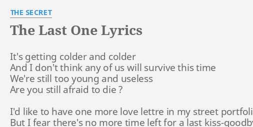 The Last One Lyrics By The Secret It S Getting Colder And