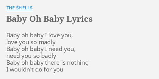 Baby Oh Baby Lyrics By The Shells Baby Oh Baby I