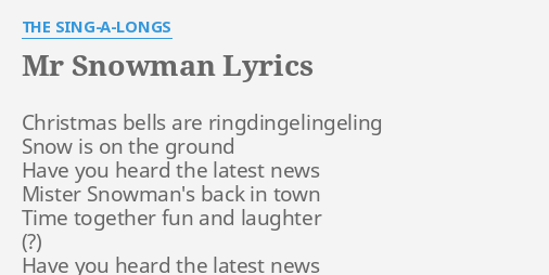 Mr Snowman Lyrics By The Sing A Longs Christmas Bells Are Ringdingelingeling