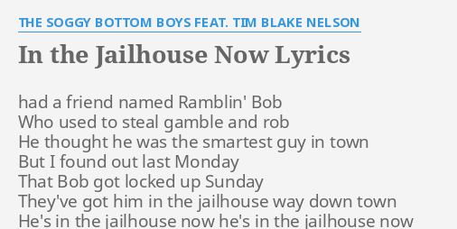 In The Jailhouse Now Lyrics By The Soggy Bottom Boys Feat Tim Blake Nelson Had A Friend Named