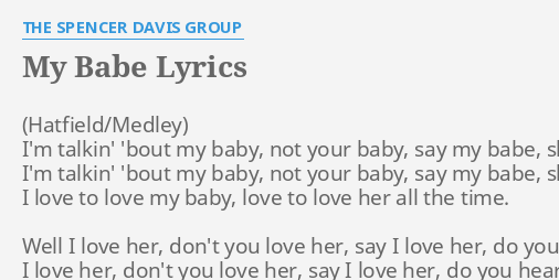 My Babe Lyrics By The Spencer Davis Group Im Talkin Bout My