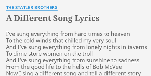 A Different Song Lyrics By The Statler Brothers I Ve Sung Everything From