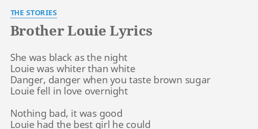 "BROTHER LOUIE" LYRICS by THE STORIES: She was black as...