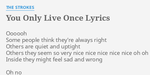Lyrics] The Strokes - You Only Live Once 