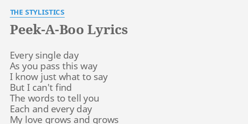 PEEK A BOO LYRICS By THE STYLISTICS Every Single Day As   Peek A Boo 40