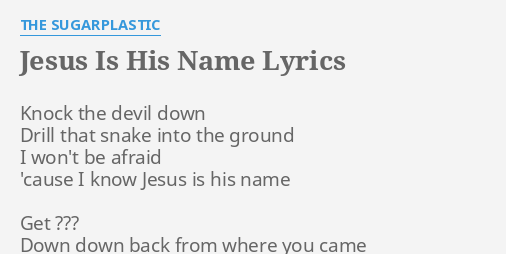 Jesus Is His Name Lyrics By The Sugarplastic Knock The Devil Down