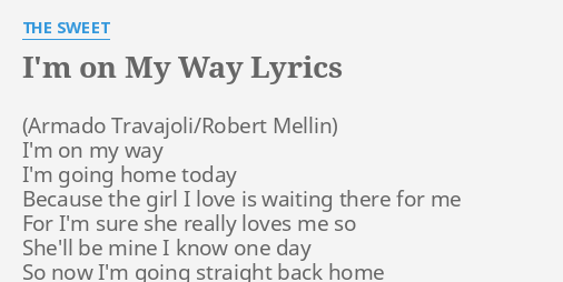I M On My Way Lyrics By The Sweet I M On My Way