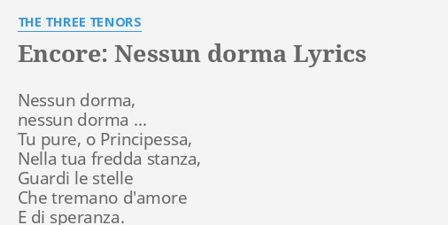 "ENCORE: NESSUN DORMA" LYRICS by THE THREE TENORS: Nessun dorma, nessun