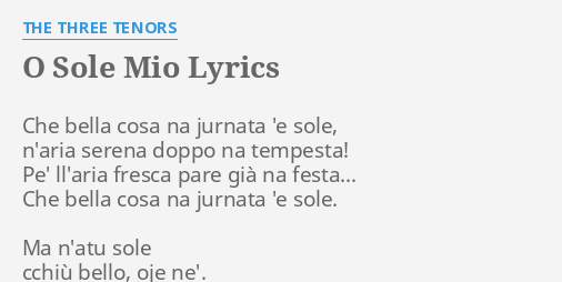 "O SOLE MIO" LYRICS By THE THREE TENORS: Che Bella Cosa Na...