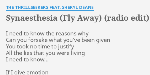 Synaesthesia Fly Away Radio Edit Lyrics By The Thrillseekers Feat Sheryl Deane I Need To Know