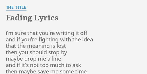 Fading Lyrics By The T Le I M Sure That You Re