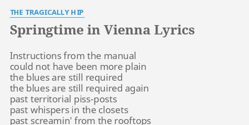 Springtime In Vienna Lyrics By The Tragically Hip Instructions From The Manual