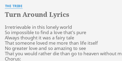 Turn Around Lyrics By The Tribe Irretrievable In This Lonely