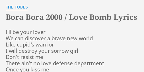 Bora Bora 00 Love Bomb Lyrics By The Tubes I Ll Be Your Lover