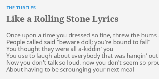 Like A Rolling Stone Lyrics By The Turtles Once Upon A Time