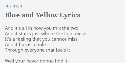 Blue And Yellow Lyrics By The Used And It S All In