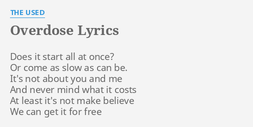 Overdose Lyrics By The Used Does It Start All