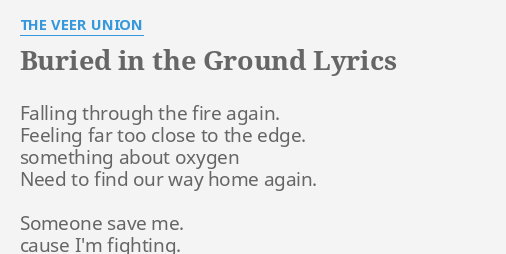 Buried In The Ground Lyrics By The Veer Union Falling Through The Fire