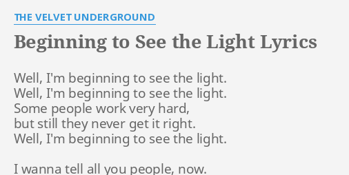 Beginning To See The Light Lyrics By The Velvet Underground Well I M Beginning To