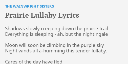 Prairie Lullaby Lyrics By The Wainwright Sisters Shadows - 