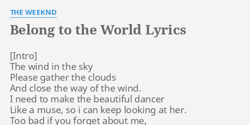Belong To The World Lyrics By The Weeknd The Wind In The