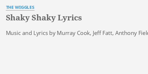 Shaky Shaky Lyrics By The Wiggles Music And Lyrics By