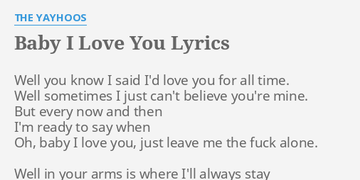 Baby I Love You Lyrics By The Yayhoos Well You Know I