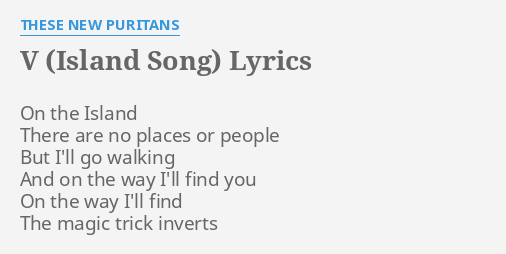 V Island Song Lyrics By These New Puritans On The Island There