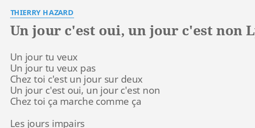 "UN JOUR C'EST OUI, UN JOUR C'EST NON" LYRICS By THIERRY HAZARD: Un ...