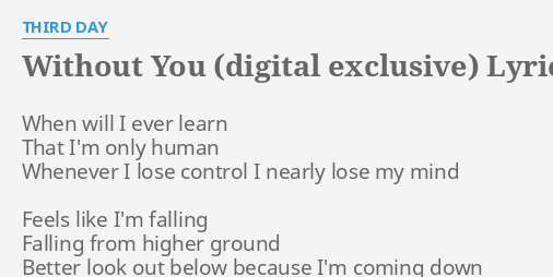 Without You Digital Exclusive Lyrics By Third Day When Will I Ever