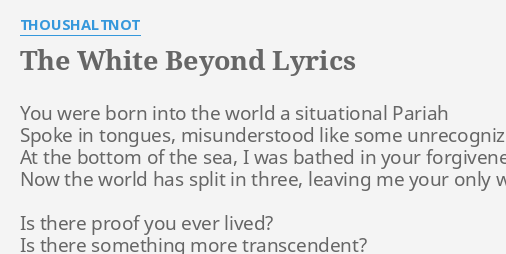 The White Beyond Lyrics By Thoushaltnot You Were Born Into