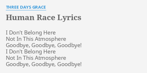 Human Race Lyrics By Three Days Grace I Don T Belong Here