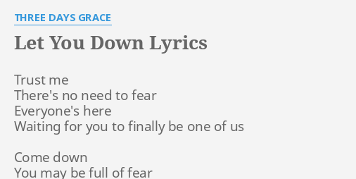 Let You Down Lyrics By Three Days Grace Trust Me There S No