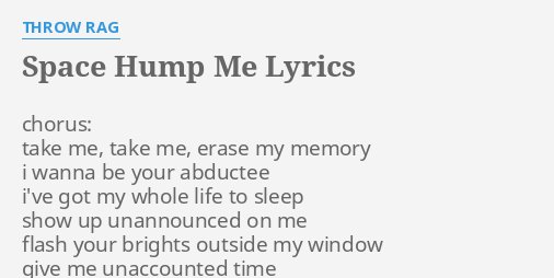 S***E HUMP ME" LYRICS by THROW RAG: chorus: take me, take...