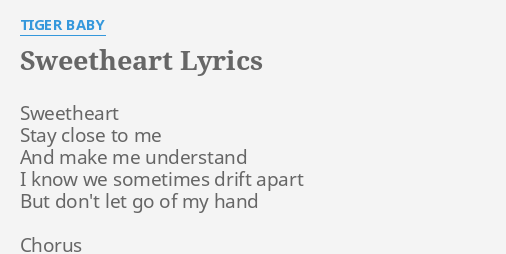 Sweetheart Lyrics By Tiger Baby Sweetheart Stay Close To