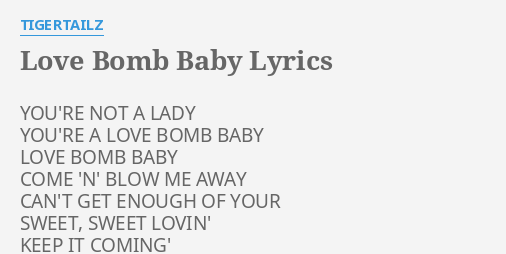 Love Bomb Baby Lyrics By Tigertailz You Re Not A Lady