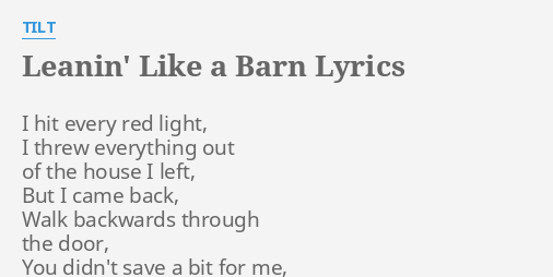 Leanin Like A Barn Lyrics By Tilt I Hit Every Red