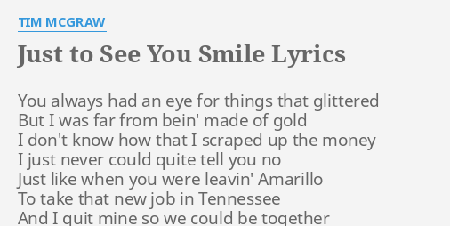 Just To See You Smile Lyrics By Tim Mcgraw You Always Had An