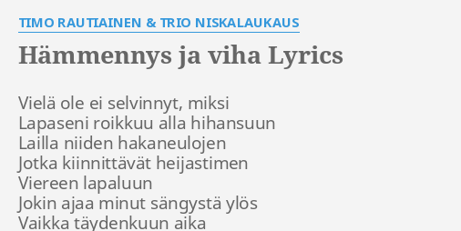 Hammennys Ja Viha Lyrics By Timo Rautiainen Trio Niskalaukaus Viela Ole Ei Selvinnyt