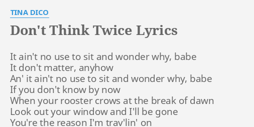 Don T Think Twice Lyrics By Tina Dico It Ain T No Use