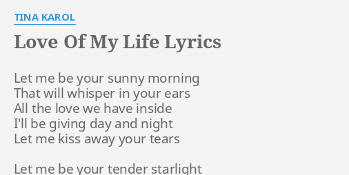 Love Of My Life Lyrics By Tina Karol Let Me Be Your