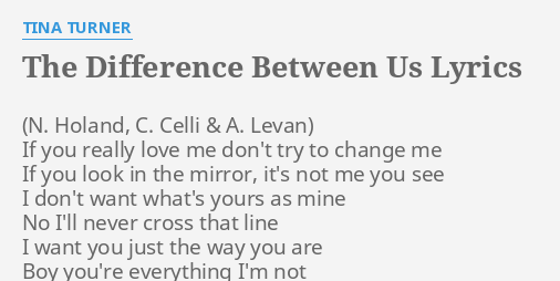 The Difference Between Us Lyrics By Tina Turner If You Really Love