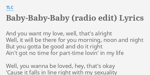 Baby Baby Baby Radio Edit Lyrics By Tlc And You Want My